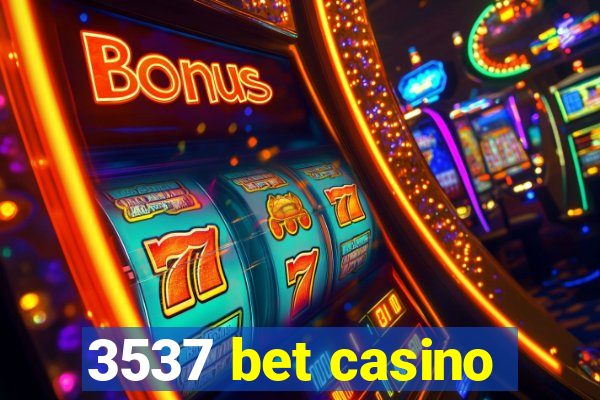 3537 bet casino